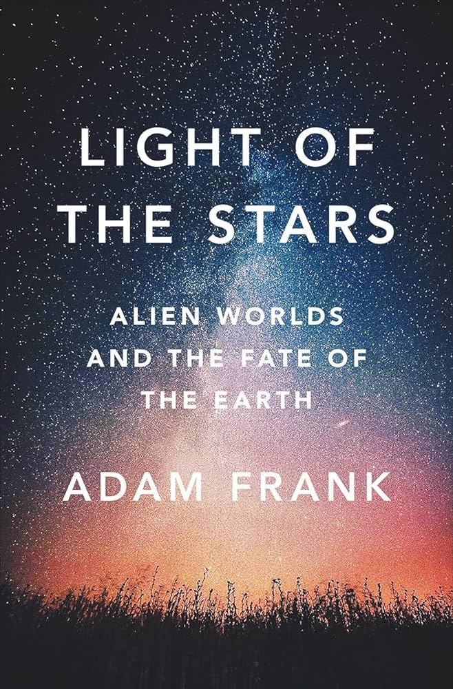 Light of the Stars: Alien Worlds and the fate of the&nbsp;Earth